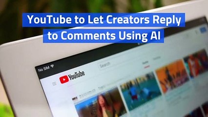 YouTube to Let Creators Reply to Comments Using AI