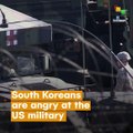 South Koreans are angry at the US military
