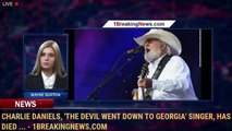 Charlie Daniels, 'The Devil Went Down to Georgia' singer, has died ... - 1BreakingNews.com