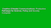 Creative (Climate) Communications: Productive Pathways for Science, Policy and Society Complete