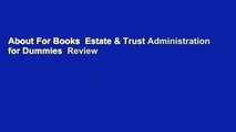About For Books  Estate & Trust Administration for Dummies  Review