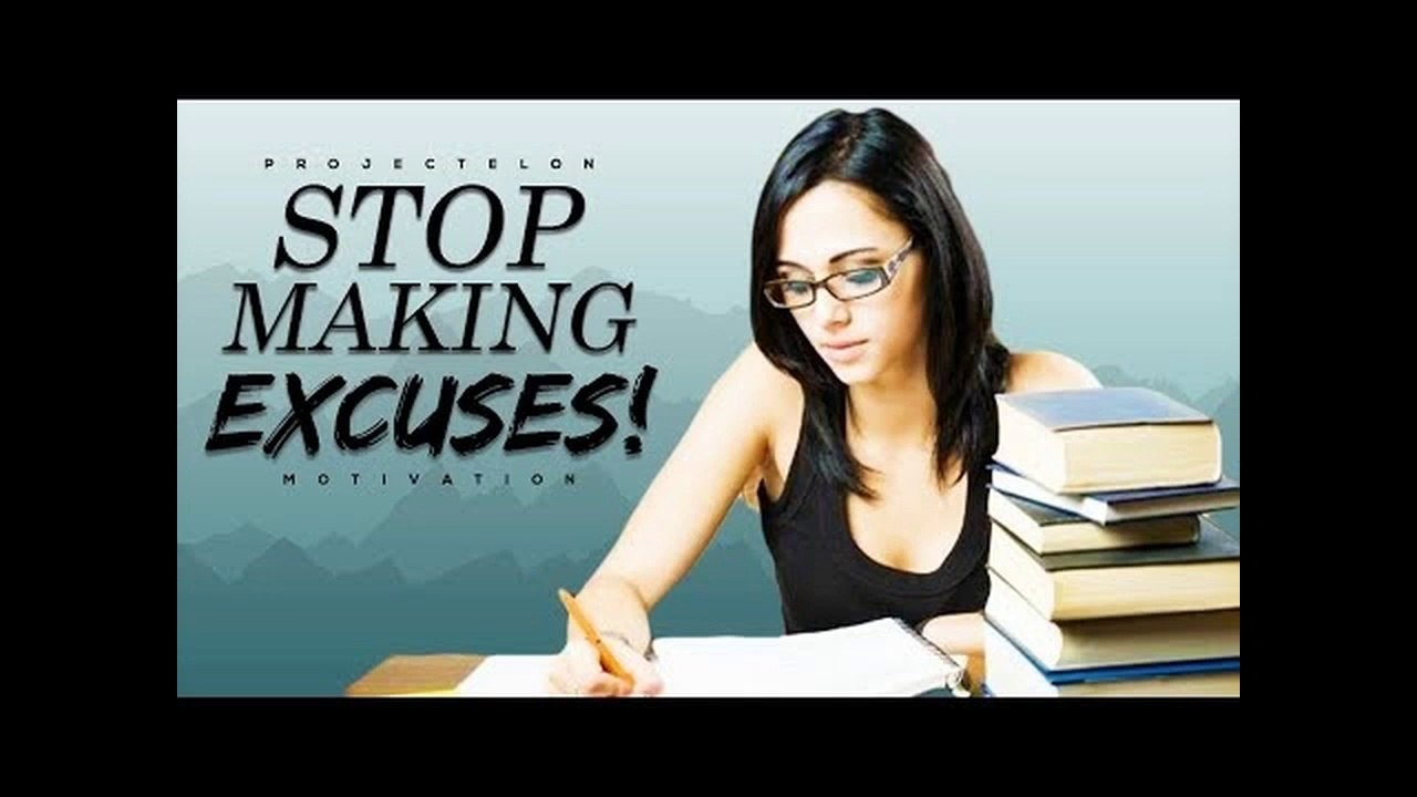 Stop Making Excuses! - Study Motivation