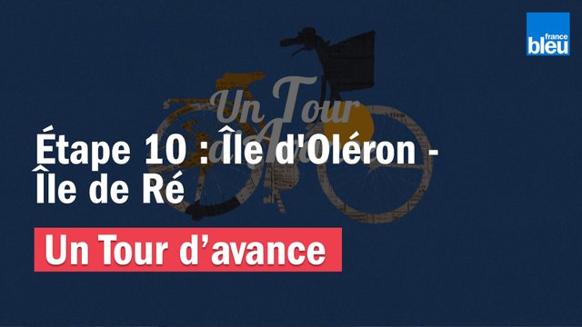 Un Tour d'avance Île d'Oléron - Île de Ré, la 10e étape du Tour de France comme si vous y étiez