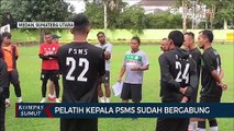 Pelatih Kepala PSMS Medan Sudah Bergabung