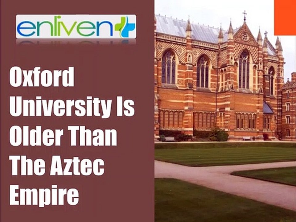 The University of Oxford is older than the Aztec Empire.