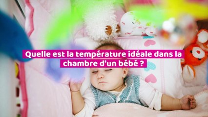 Quelle est la température idéale dans la chambre d'un bébé ?