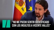 Pablo Iglesias: “No me puedo sentir identificado  con los insultos a Vicente Vallés”