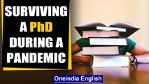 Covid has affected doctoral scholars too, how should they use this time?
