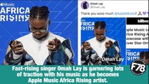 F78NEWS: Omah Lay is Apple Music debut Africa Rising feature artist. #OmahLay #AppleMusic #Africa