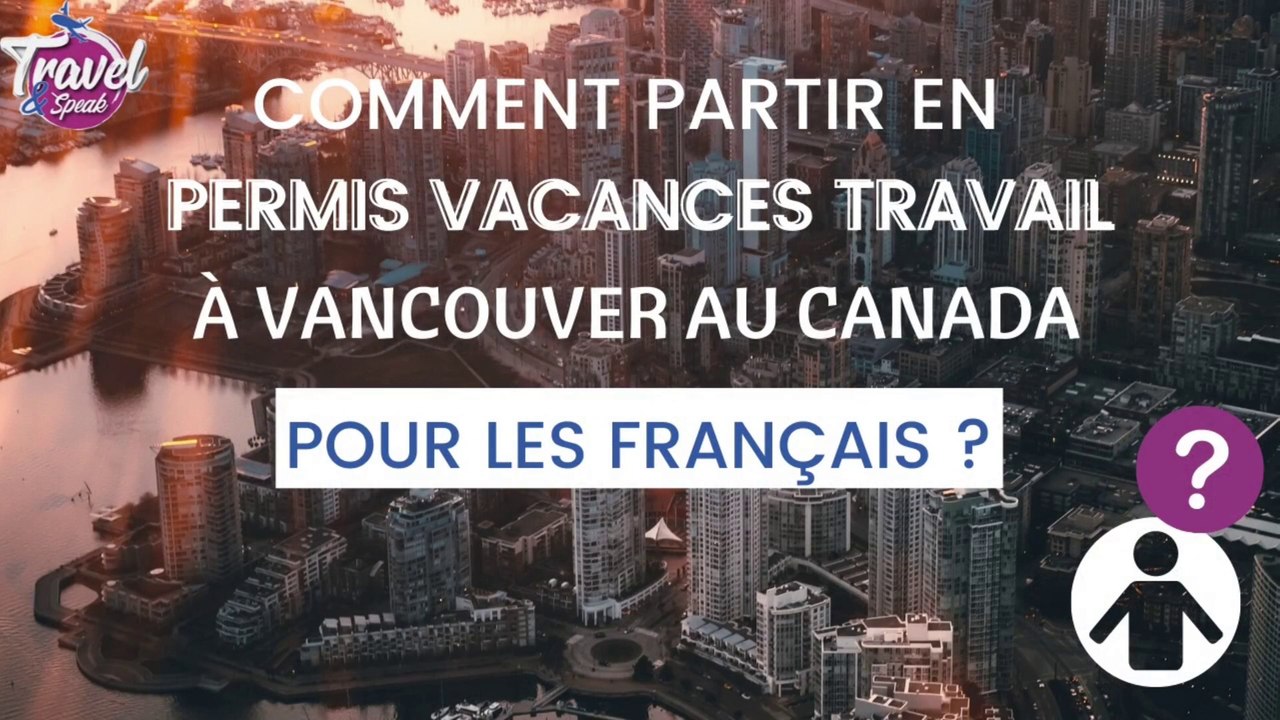 Comment partir en Permis Vacances Travail à Vancouver au Canada pour ...