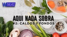 Conoce todo sobre los Caldos y Fondos | Aquí Nada Sobra, WANZ Food Podcast
