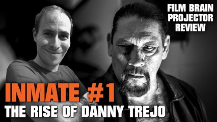 Projector: Inmate #1 - The Rise of Danny Trejo (REVIEW)