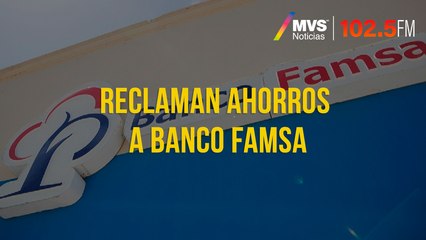 Reclaman ahorros a Banco Famsa