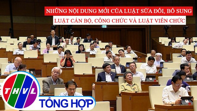 Đời sống pháp luật: Những nội dung mới của Luật sửa đổi, bổ sung Luật CB, công chức và Luật Viên chức