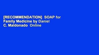 [RECOMMENDATION]  SOAP for Family Medicine by Daniel C. Maldonado  Online