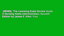 [NEWS]  The Licensing Exam Review Guide in Nursing Home Administration,