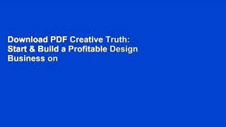 Download PDF Creative Truth: Start & Build a Profitable Design Business on any