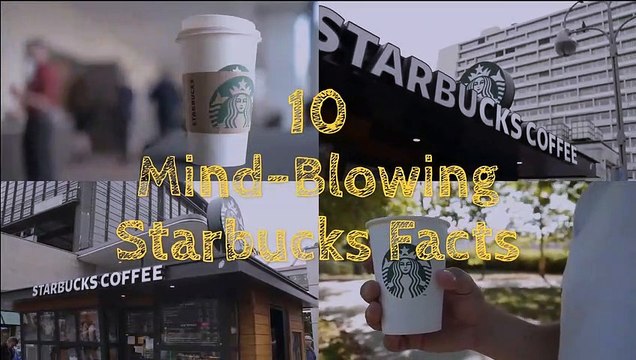 10 MIND BLOWING STARBUCKS FACTS