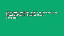 [RECOMMENDATION]  NCLEX-PN Q Plus! Made Incredibly Easy! by Leigh W. Moore