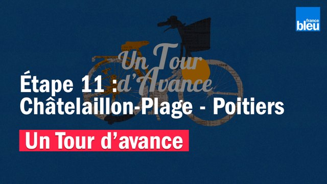 Un Tour d'avance Châtelaillon-Plage - Poitiers, la 11e étape du Tour de France comme si vous y étiez