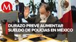 Prioritario, aumento salarial y exámenes de confianza a policías: Alfonso Durazo