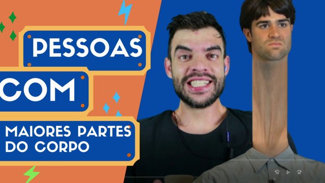 Pessoas com as maiores partes do corpo humano do do mundo.