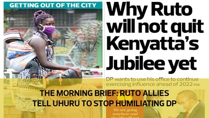 Download Video: The Morning Brief: Ruto allies tell Uhuru to stop humiliating DP