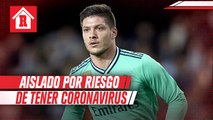 Luka Jovic, aislado por riesgo de tener Coronavirus