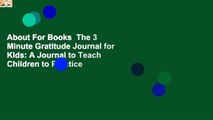 About For Books  The 3 Minute Gratitude Journal for Kids: A Journal to Teach Children to Practice