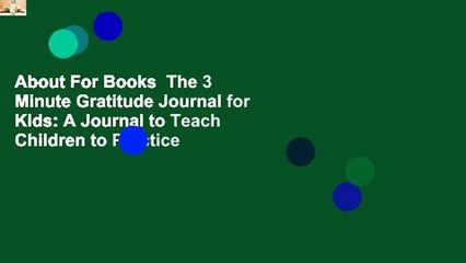 About For Books  The 3 Minute Gratitude Journal for Kids: A Journal to Teach Children to Practice