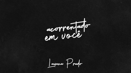 Lauana Prado - Acorrentado Em Você (Lyric Video)