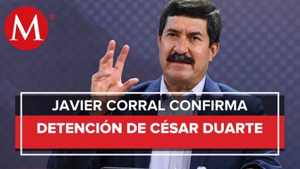 Javier Corral agradece a AMLO por detención de César Duarte