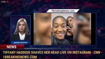 Tiffany Haddish shaves her head live on Instagram - CNN - 1BreakingNews.com