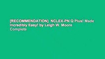 [RECOMMENDATION]  NCLEX-PN Q Plus! Made Incredibly Easy! by Leigh W. Moore