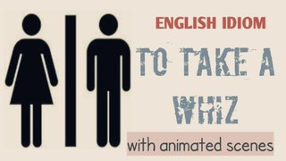 English idiom: To take a whiz | Meaning with animated example scenea