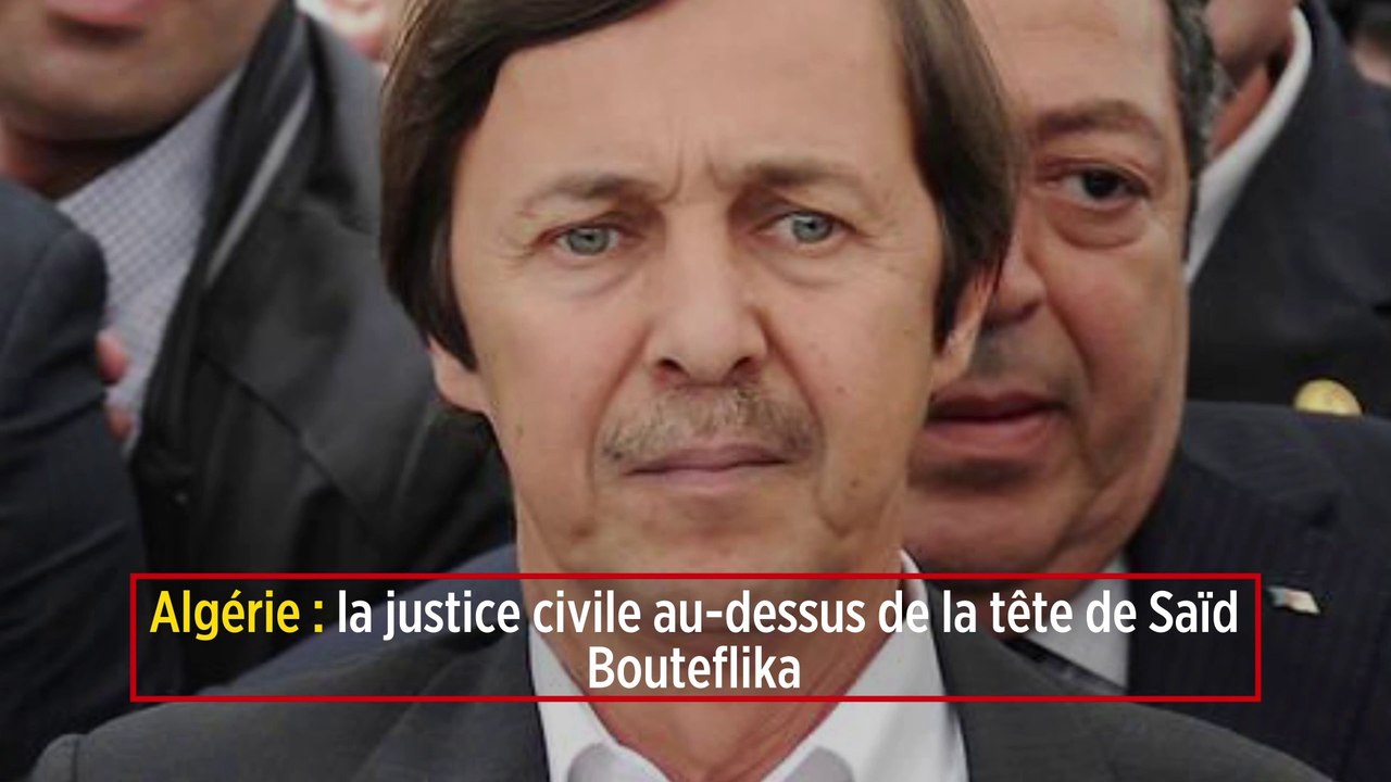 Algérie : la justice civile au-dessus de la tête de Saïd Bouteflika