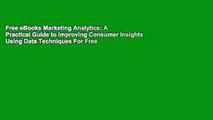 Free eBooks Marketing Analytics: A Practical Guide to Improving Consumer