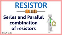 What is a Resistor Series and Parallel combination of resistors