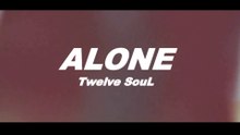 Twelve SouL - Alone Teaser