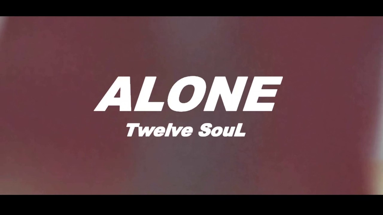 Twelve SouL - Alone Teaser