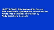 [BEST BOOKS] This Machine Kills Secrets: How Wikileakers, Cypherpunks, and