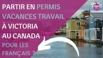 Partir en Permis Vacances Travail à Victoria au Canada pour les Français