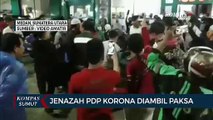 Lagi-lagi!!! Jenazah PDP Covid-19 Diambil Paksa