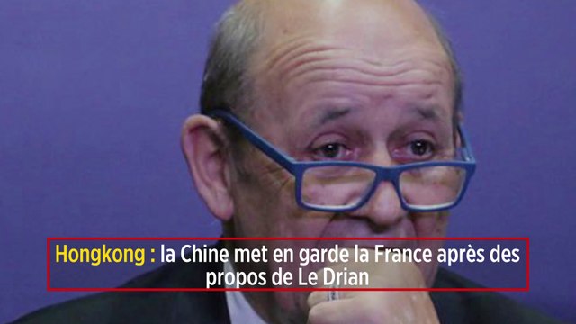 Hongkong : la Chine met en garde la France après des propos de Le Drian