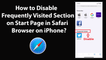 How to Disable Frequently Visited Section on Start Page in Safari Browser on iPhone?