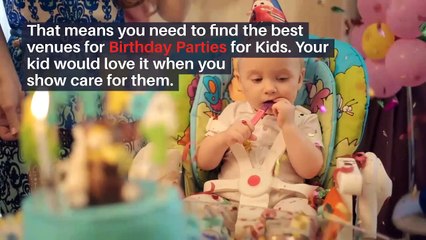 Celebrate Birthday Parties for Kids in A Unique Way With Us