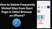 How to Delete Frequently Visited Sites from Start Page in Safari Browser on iPhone?