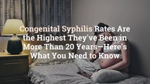 Congenital Syphilis Rates Are the Highest They've Been in More Than 20 Years—Here's What Y