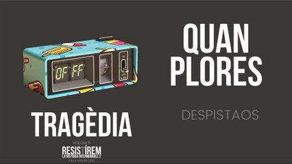 LLÀGRIMES - QUAN PLORES