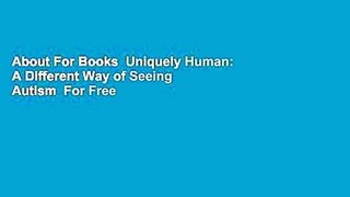 About For Books  Uniquely Human: A Different Way of Seeing Autism  For Free